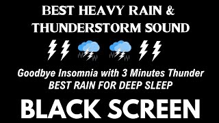 Heavy RAIN with NON Stop Thunder | Goodbye Insomnia with 3 Minutes Thunder - Black Screen NO ADS