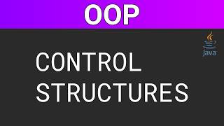 Object Oriented Programming in Java: Control Structures | Part 6