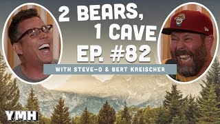 Ep. 82 | 2 Bears, 1 Cave w/ Steve-O & Bert Kreischer