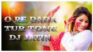 O Re Dada Tur Tone | Dj Jatin | Dj Shrey