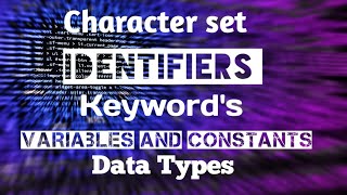 Character set in c programming | variables |identifiers | constants