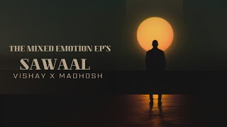 SAWAAL | THE MIXED EMOTION EP | VISHAY X MADHOSH | RAMA Low