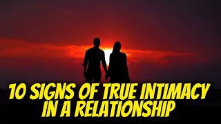 10 Signs Of True Intimacy In A Relationship