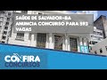 Concurso Saúde de Salvador-BA 2024: Edital em breve com 593 vagas