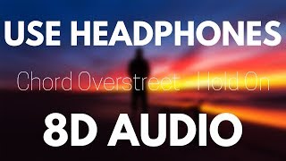 Chord Overstreet - Hold On (8D AUDIO)