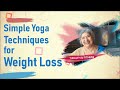 Health & Fitness || Simple Yoga Techniques for Weight loss