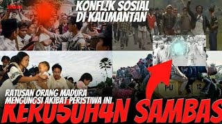 DAYAK-MADURA LAGI!! INILAH KONFL!K AWAL ANTAR SUKU DI KALIMANTAN | KERU5UH4N SAMBAS 1999