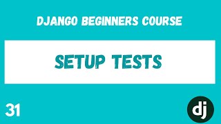 Django Testing, Setting up Tests. Python Django Web Framework Course. #31