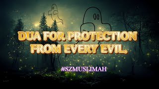 DUA FOR PROTECTION FROM EVERY EVIL./#szmuslimah /#dua/#shorts