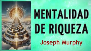 MENTALIDAD DE RIQUEZA - Joseph Murphy - AUDIO