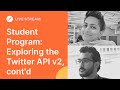 Postman Student Programs - Exploring the Twitter API v2, cont'd