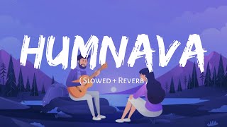 Humnava Mere (slowed & reverb) | Jubin Nautiyal || Nexus Music