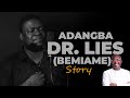 DR. LIES STORY || ADANGBA