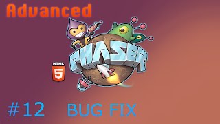 Advanced Phaser Tutorial - 12# - Bug Fix