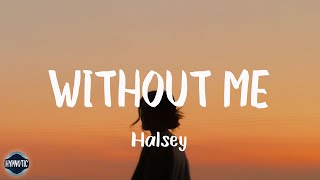 Halsey - Without Me (Lyrics) | tell me how it feels sitting up there