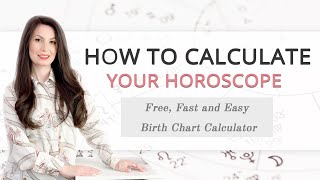 ⭐️ How to Calculate Your Horoscope - Free, Fast and Easy Birth Chart Calculator ⭐️