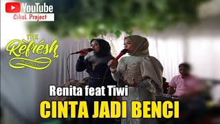 Cinta Jadi Benci Renita feat Tiwi By Refresh Music...