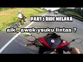 PART 3 RIDE MELAKA | KEJAR AWEK YSUKU