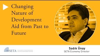 Sadık Unay | Changing Nature of Development Aid from Past to Future