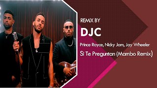 Prince Royce, Nicky Jam, Jay Wheeler - Si Te Preguntan (Mambo Merengue Remix DJC)