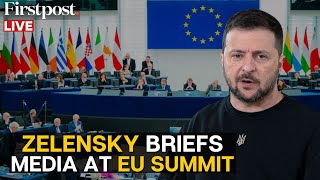 Russia Ukraine War LIVE: President Zelensky Addresses Media at European Union Summit in Brussels