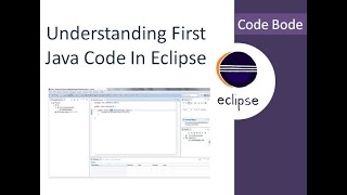 Understanding The First Java Code In Eclipse | Hello World Program| Eclipse Tutorial | Code Bode
