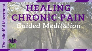 Healing Chronic Pain: 20 Minute Guided Meditation | Mindful Movement