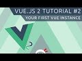 Vue JS 2 Tutorial #2 - The Vue Instance