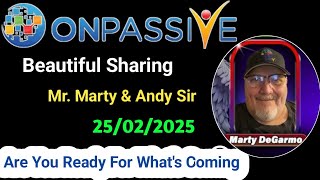 Are You Ready For What's Coming 💥 Beautiful Sharing by Mr. Marty \u0026 Andy Sir #ONPASSIVE