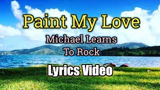 Paint My Love - Michael Learns To Rock (Lyrics Video)