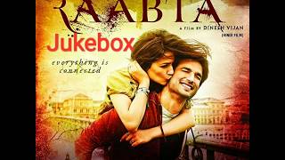 Raabta movie song | Raabta Jukebox