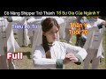 Review Phim: Cô Nàng Shipper Vô Tình Trở Thành Tổ Sư Gia Của Ngành Y | Hậu Lãng | Triệu Lộ Tư