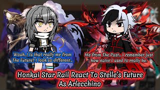 Honkai Star Rail React To Stelle’s Future As Arlecchino || Genshin Impact || Gacha Reaction.