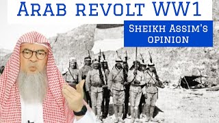 Sheikh Assim's opinion on Arab revolt in WW1 #Assim #assimalhakeem #assim assim al hakeem