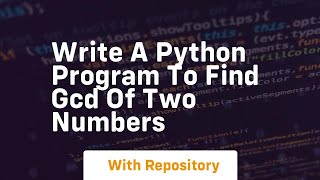 write a python program to find gcd of two numbers