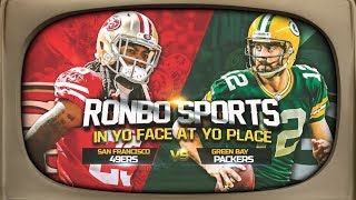 Ronbo Sports In Yo Face At Yo Place Watching 49ers VS Packers NFL 2018 Week 6