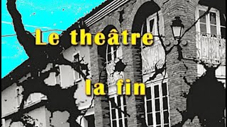 Théâtre de Villemur sur Tarn - La Fin