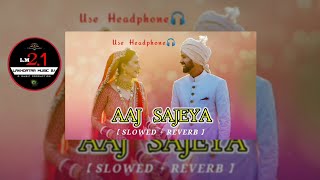 Aaj Sajeya Ae Ve [ Slowed And Reverd ] Song | Goldie Sohel | Saregama | Lofi Mixx