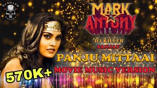 panju mittai mark antoney movie music version full song /dj killer sanjay/ 2023