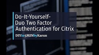 DIY- Duo 2FA Authentication for Citrix
