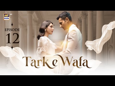 Tark e Wafa Episode 12 19 July 2024 ARY Digital Drama