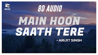 Main hoon Saath Tere (8D Audio) - Arijit Singh | Hindi 8D Songs - Wild Rex