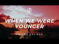 Loving Caliber - When We Were Younger (Lyric Video)