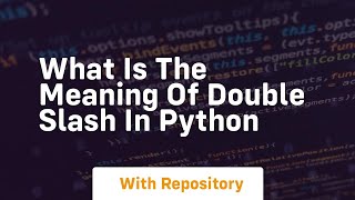 what is the meaning of double slash in python