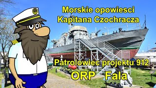 Okręt patrolowy projekt 912 ORP Fala - Morskie opowieści Kapitana Czochracza