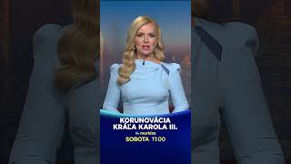 Korunovácia Karola III. - v sobotu 6. 5. 2023 o 11:00 na TV Markíza