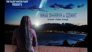 Mann Bharya & Qismat | Cover Video Song..