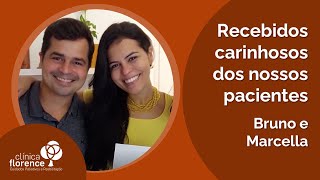 Recebidos carinhosos de nossos Pacientes | Bruno e Marcella