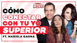 APRENDE a CONECTAR con tu YO SUPERIOR ft. Mariela | De Todo Un Mucho Martha Higareda Yordi Rosado