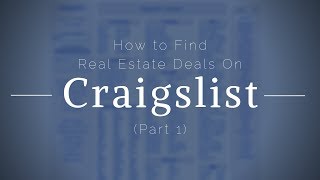 How to Find Amazing Real Estate Deals on Craigslist (Part 1)